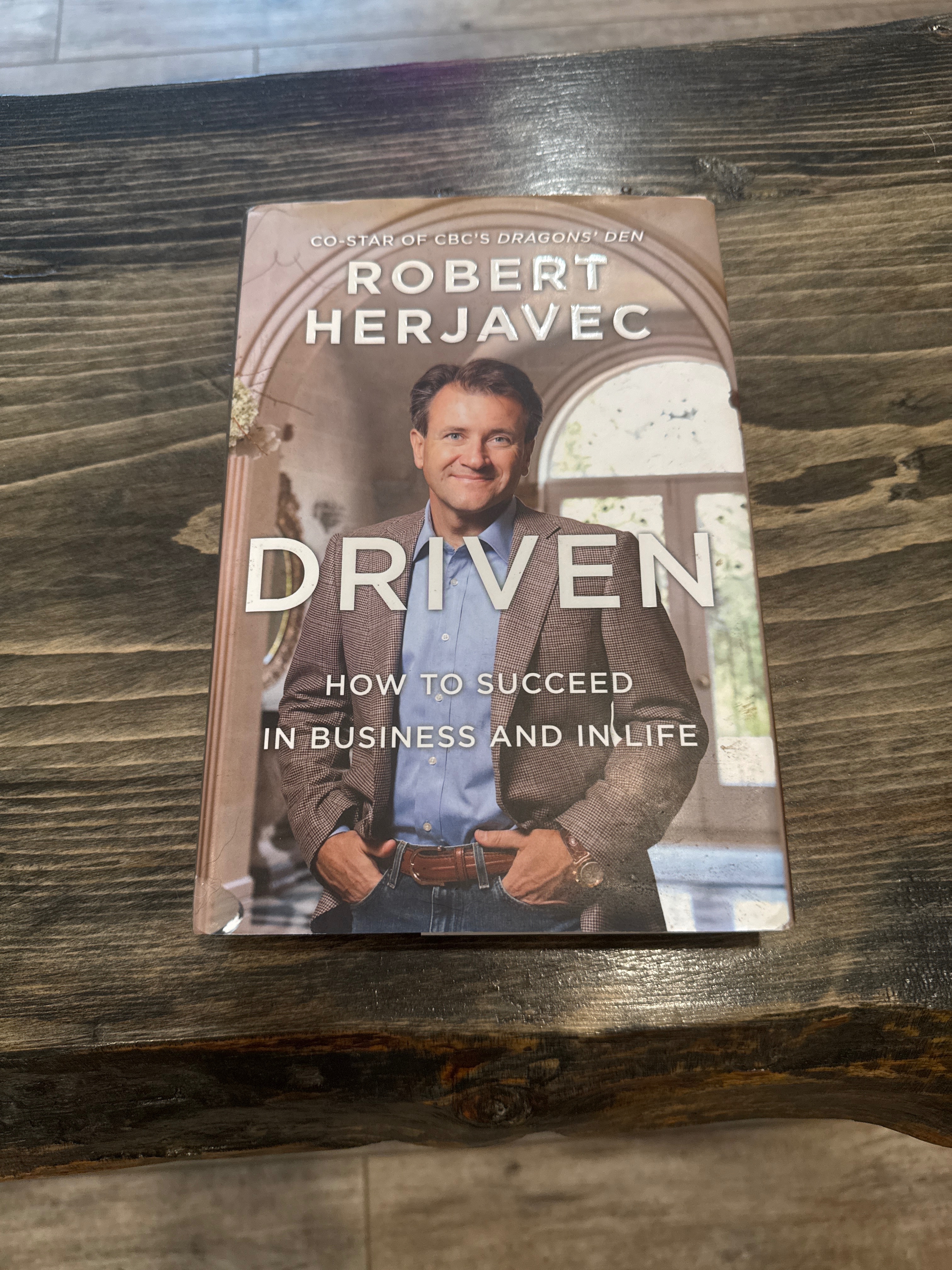 Driven: How to Succeed in Business and in Life – Robert Herjavec
