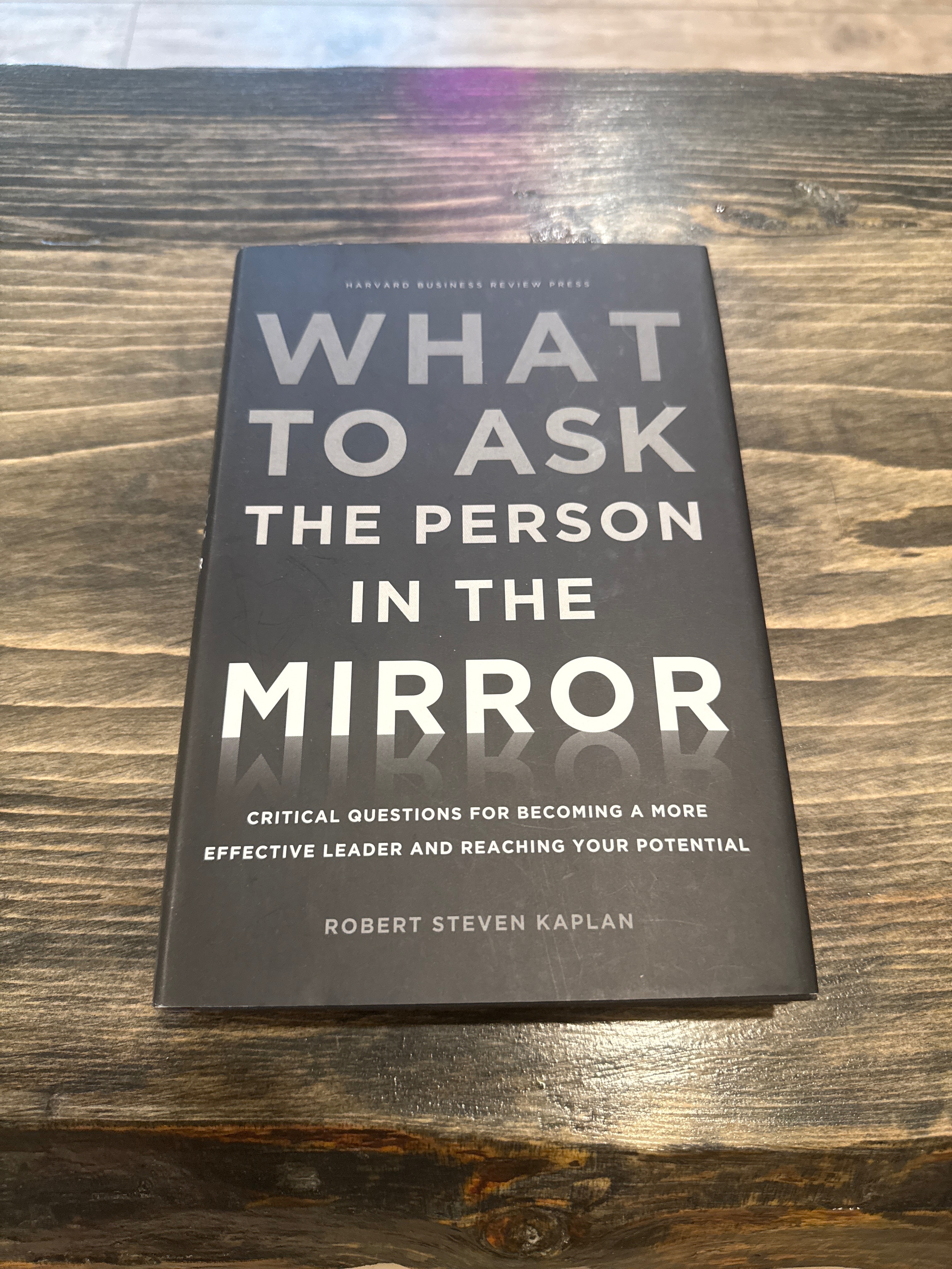 What to Ask the Person in the Mirror – Robert Steven Kaplan